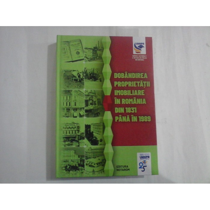 DOBANDIREA PROPRIETATII IMOBILIARE IN ROMANIA DIN 1831 PANA IN 1989 - DOINA ROTARU, DOINA DUNCA